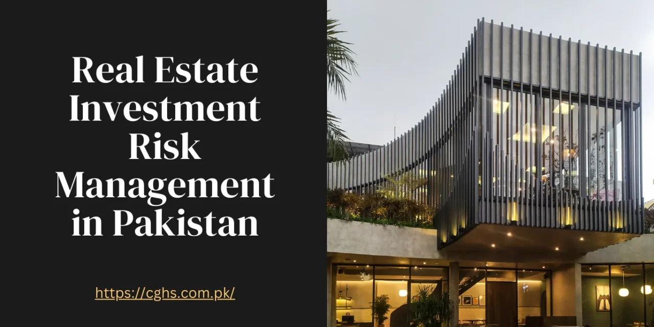 Real Estate Investment Risk Management in Pakistan