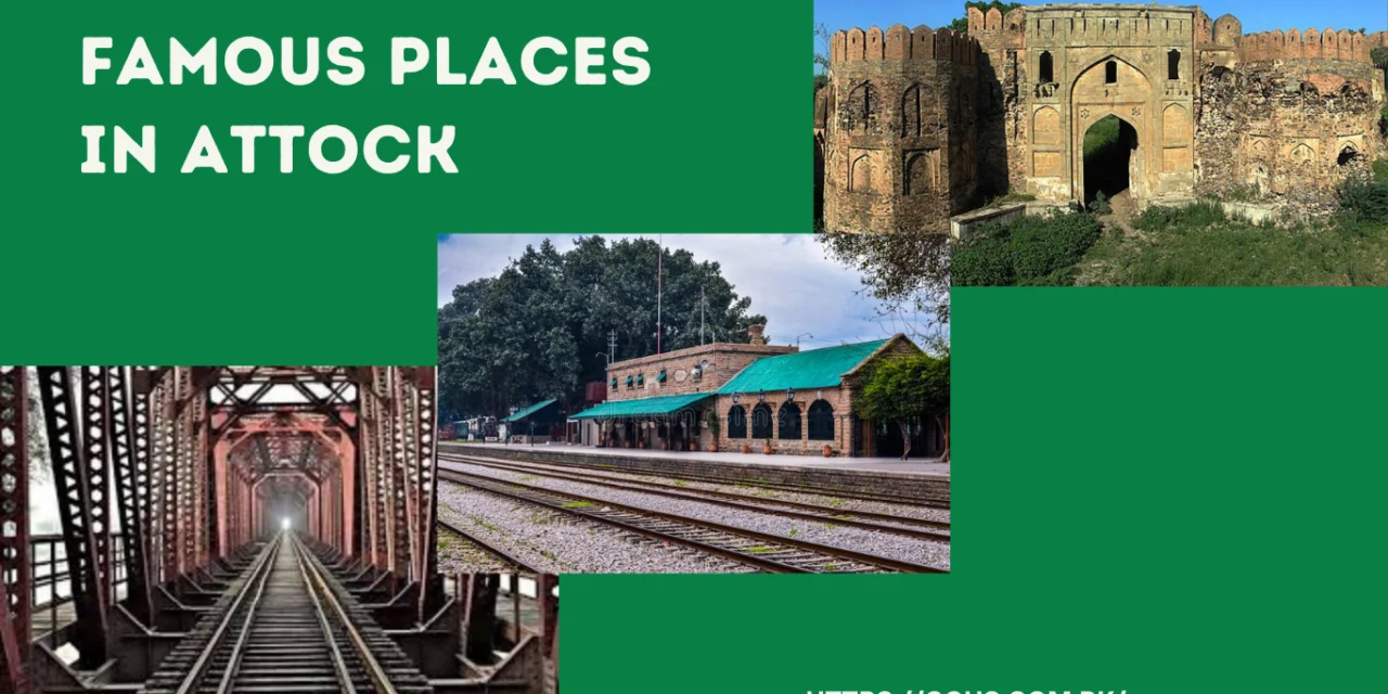 Top 7 Famous Places in Attock